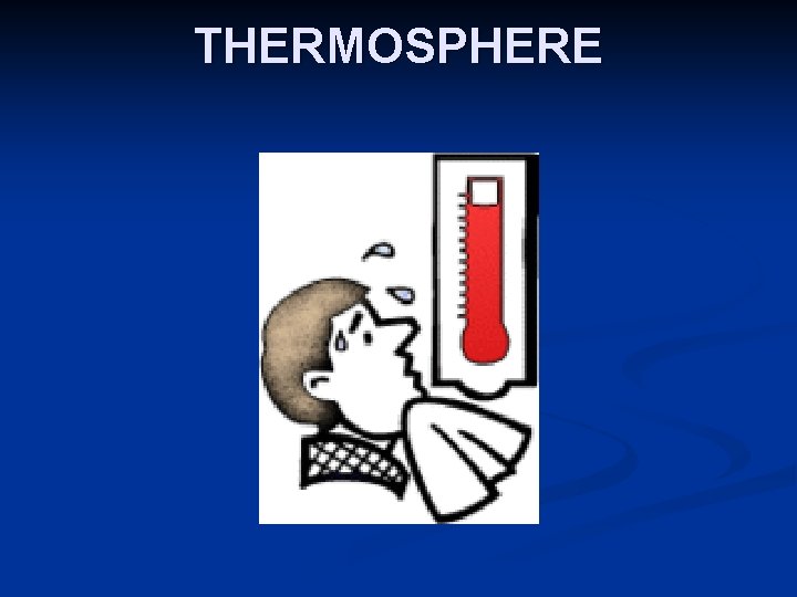 THERMOSPHERE THERMOSPHERE