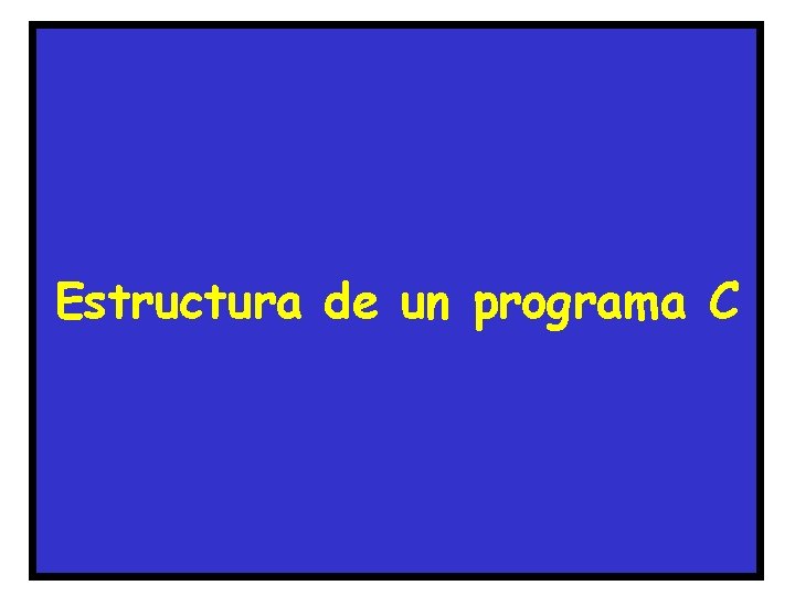 Estructura de un programa C 