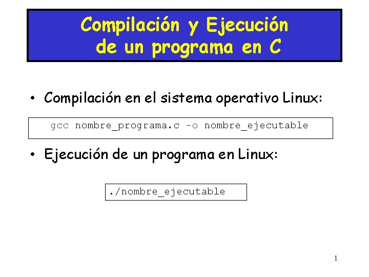 Compilación y Ejecución de un programa en C • Compilación en el sistema operativo