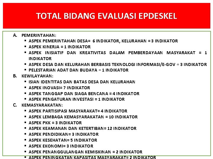 TOTAL BIDANG EVALUASI EPDESKEL A. PEMERINTAHAN: § ASPEK PEMERINTAHAN DESA= 6 INDIKATOR, KELURAHAN =