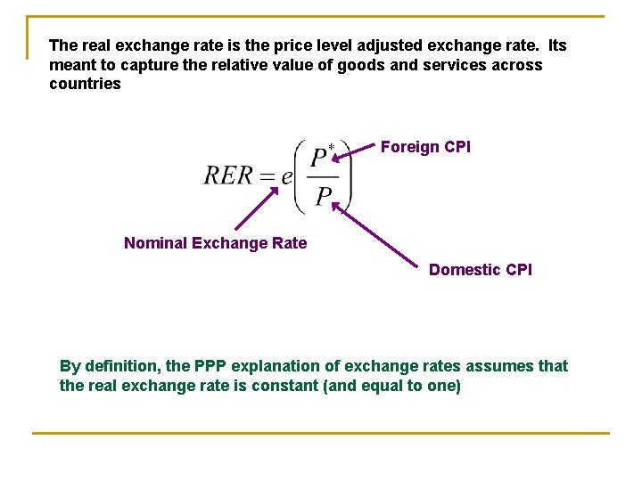 The real exchange rate is the price level adjusted exchange rate. Its meant to