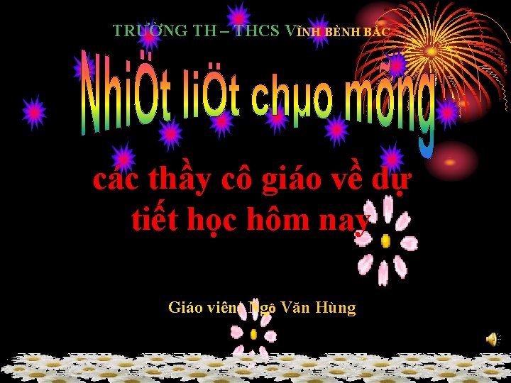 TRƯỜNG TH – THCS VĨNH BÈNH BẮC các thầy cô giáo về dự tiết