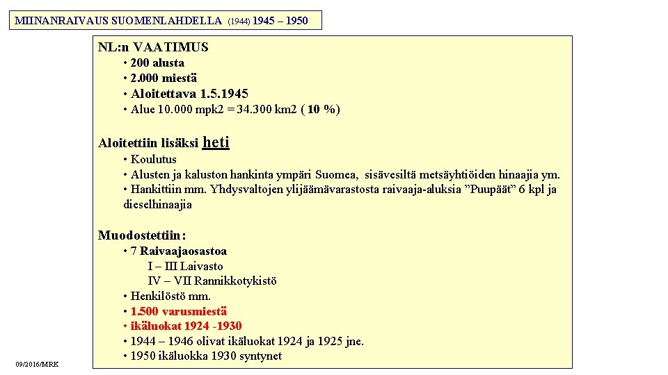 MIINANRAIVAUS SUOMENLAHDELLA (1944) 1945 – 1950 NL: n VAATIMUS • 200 alusta • 2.