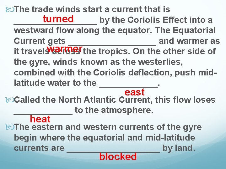  The trade winds start a current that is turned _________ by the Coriolis
