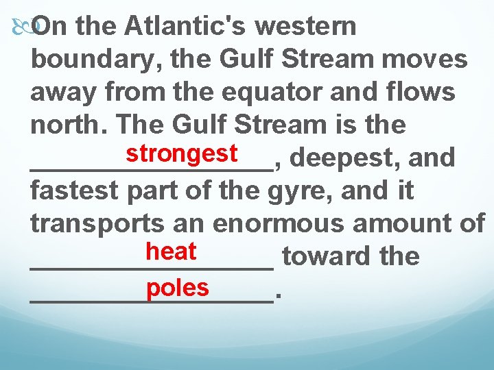  On the Atlantic's western boundary, the Gulf Stream moves away from the equator