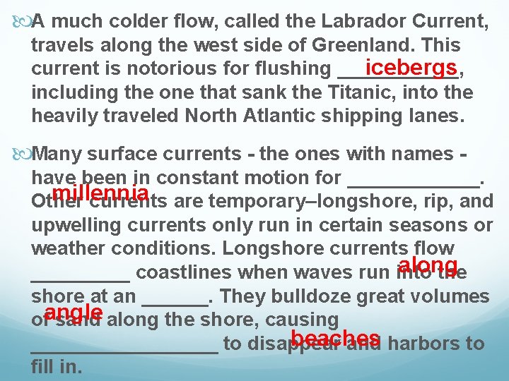  A much colder flow, called the Labrador Current, travels along the west side