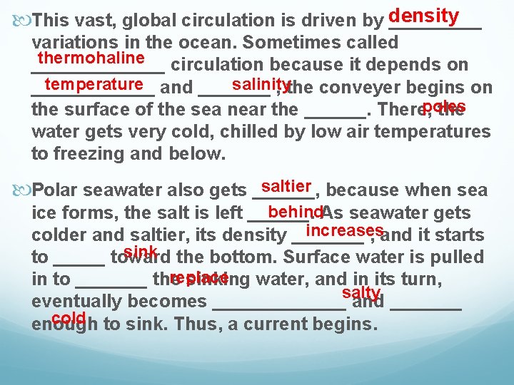  This vast, global circulation is driven by density _____ variations in the ocean.