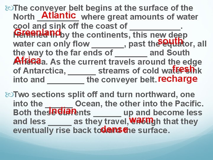  The conveyer belt begins at the surface of the Atlantic where great amounts