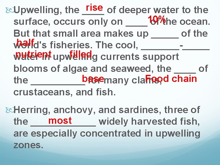 rise of deeper water to the Upwelling, the ____ surface, occurs only on ____10%