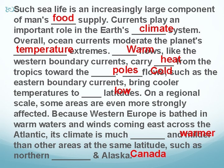  Such sea life is an increasingly large component food supply. Currents play an