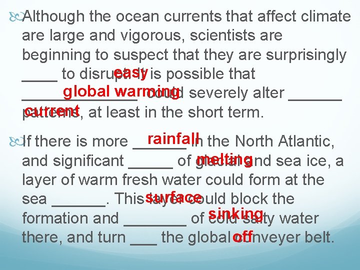  Although the ocean currents that affect climate are large and vigorous, scientists are