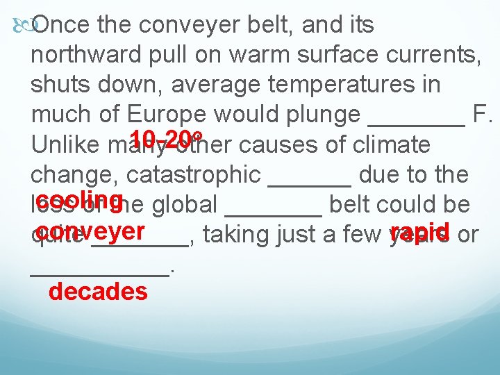  Once the conveyer belt, and its northward pull on warm surface currents, shuts