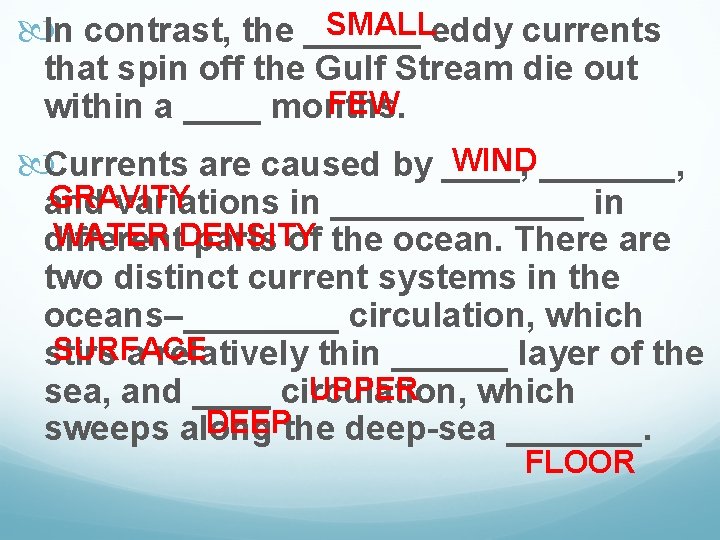 SMALLeddy currents In contrast, the ______ that spin off the Gulf Stream die out