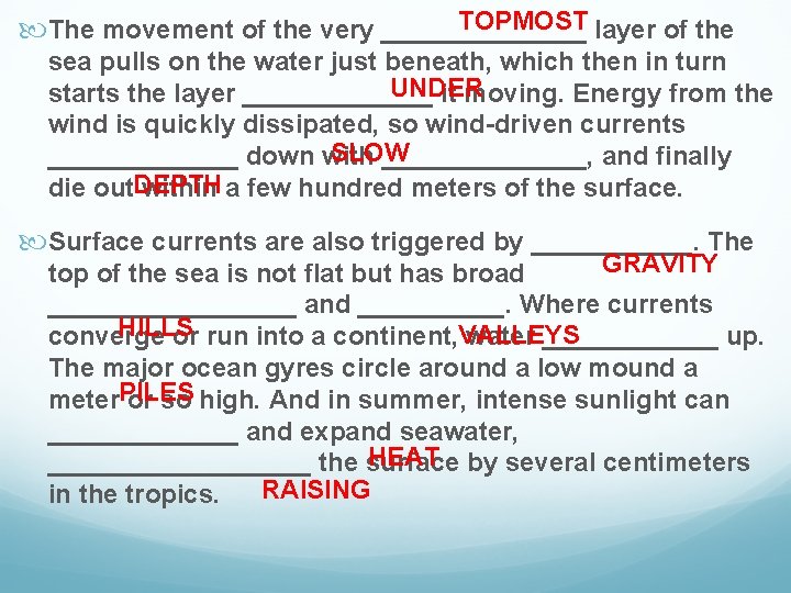 TOPMOST layer of the The movement of the very _______ sea pulls on the
