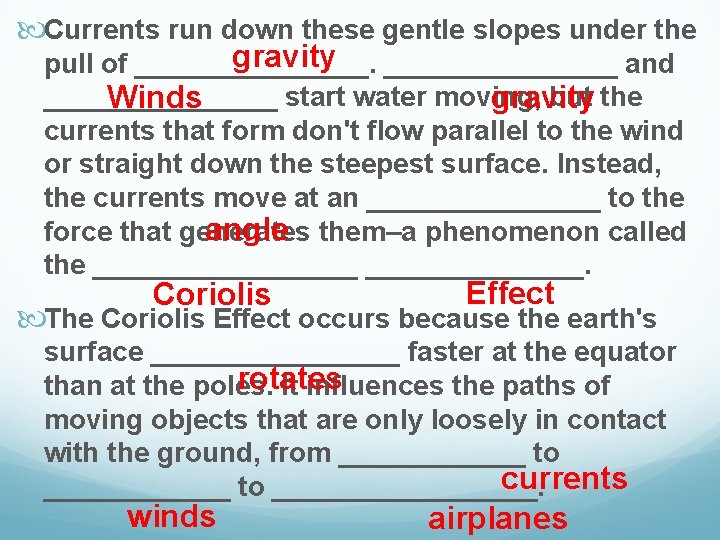  Currents run down these gentle slopes under the gravity ________ and pull of