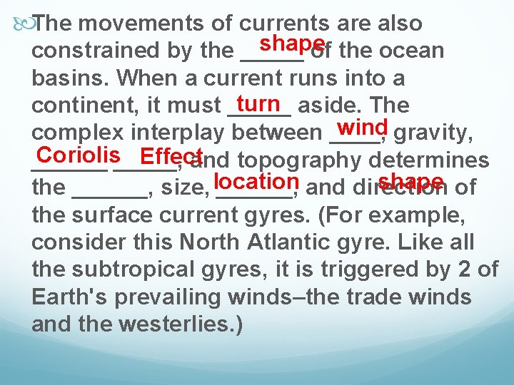  The movements of currents are also shape constrained by the _____ of the