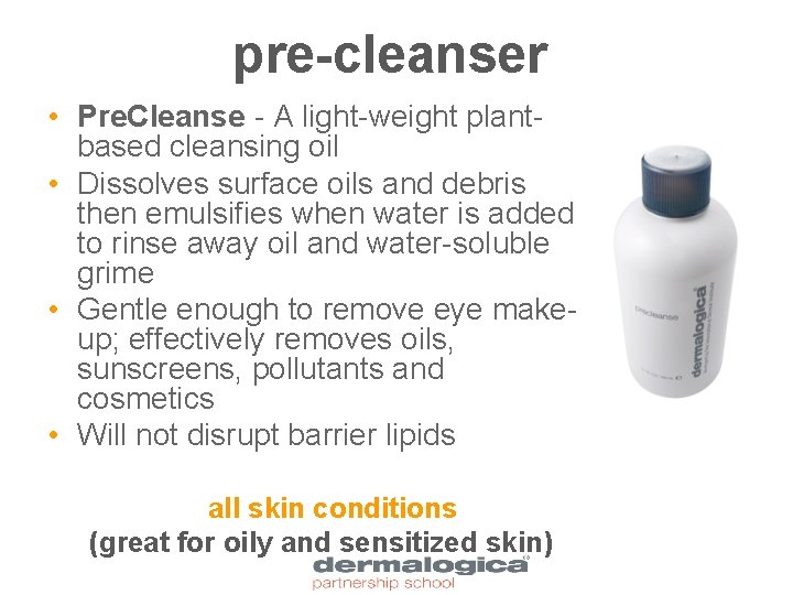 pre-cleanser • Pre. Cleanse - A light-weight plantbased cleansing oil • Dissolves surface oils