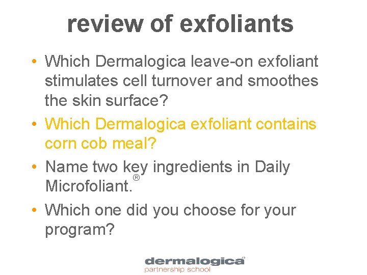 review of exfoliants • Which Dermalogica leave-on exfoliant stimulates cell turnover and smoothes the