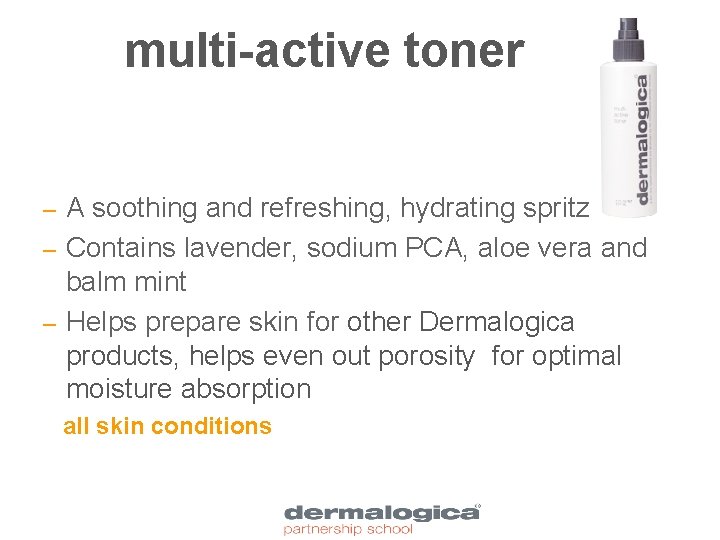 multi-active toner A soothing and refreshing, hydrating spritz – Contains lavender, sodium PCA, aloe