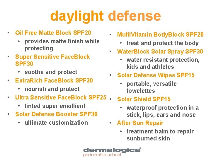 daylight defense • Oil Free Matte Block SPF 20 • provides matte finish while