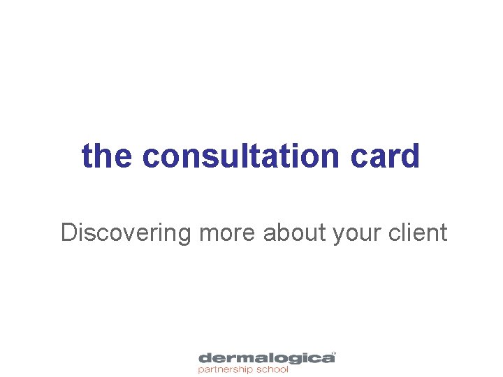 the consultation card Discovering more about your client 