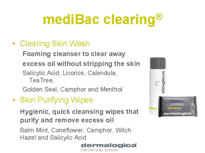 medi. Bac ® clearing • Clearing Skin Wash Foaming cleanser to clear away excess