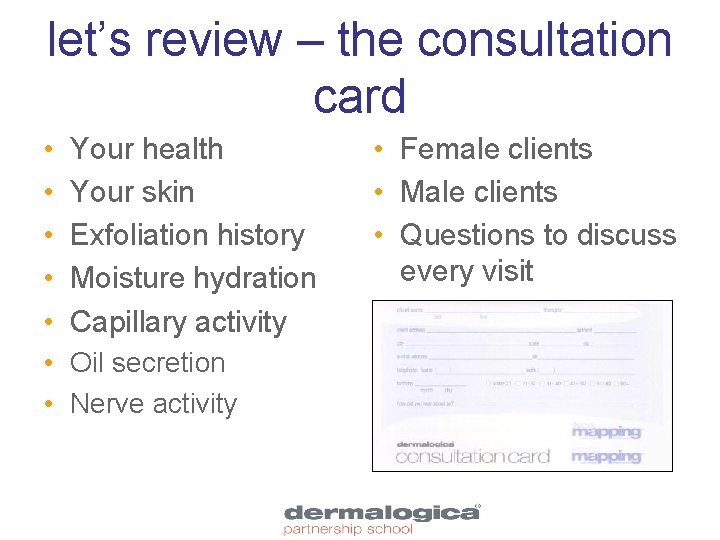 let’s review – the consultation card • • • Your health Your skin Exfoliation