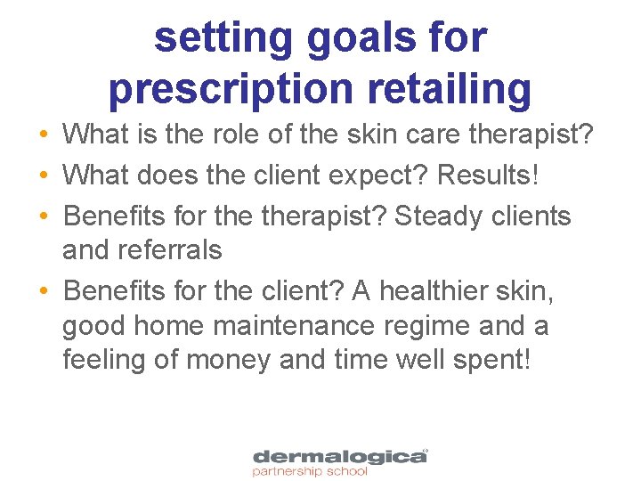setting goals for prescription retailing • What is the role of the skin care
