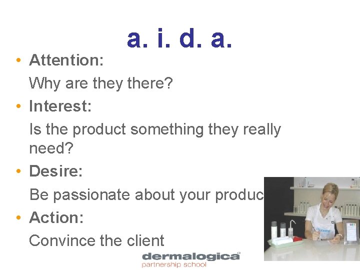 a. i. d. a. • Attention: Why are they there? • Interest: Is the