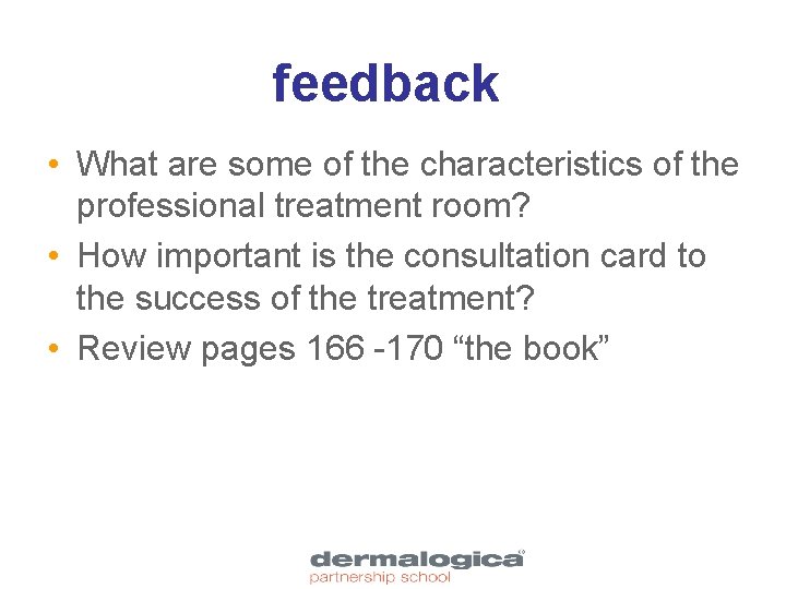 feedback • What are some of the characteristics of the professional treatment room? •