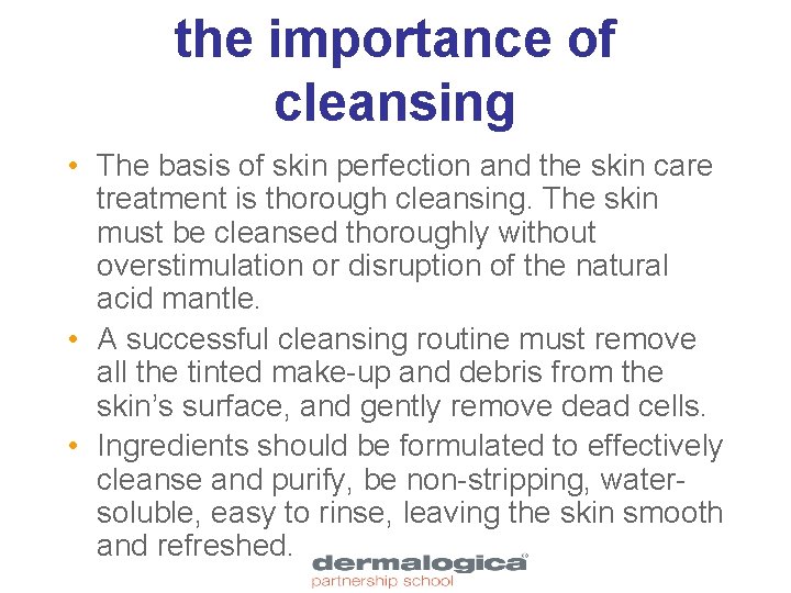the importance of cleansing • The basis of skin perfection and the skin care