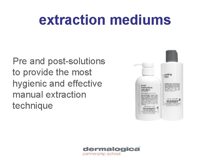 extraction mediums Pre and post-solutions to provide the most hygienic and effective manual extraction