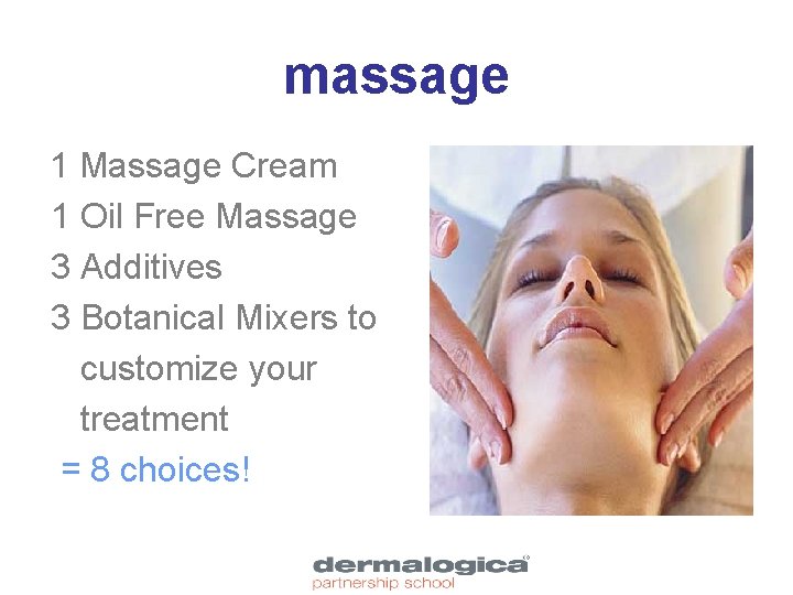 massage 1 Massage Cream 1 Oil Free Massage 3 Additives 3 Botanical Mixers to