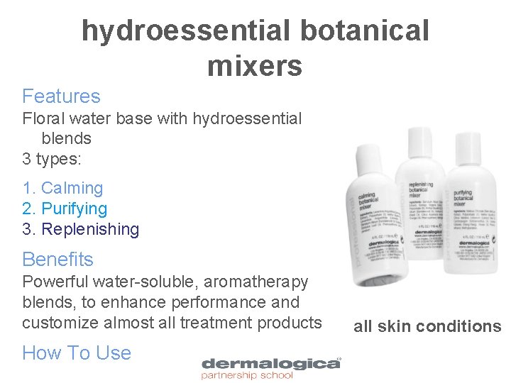 hydroessential botanical mixers Features Floral water base with hydroessential blends 3 types: 1. Calming