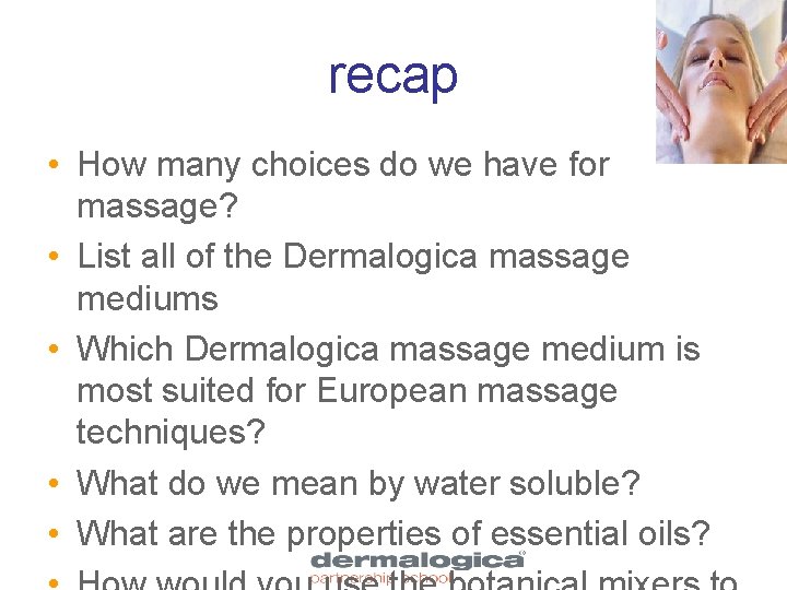 recap • How many choices do we have for massage? • List all of