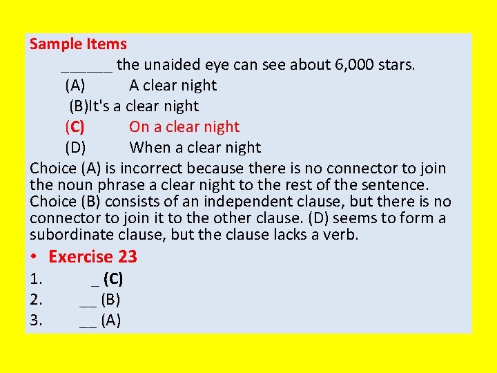 Sample Items ______ the unaided eye can see about 6, 000 stars. (A) A