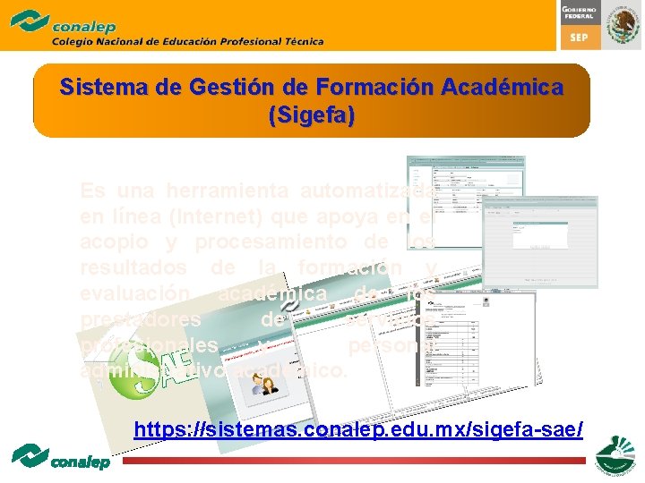 Sistema de Gestión de Formación Académica (Sigefa) Es una herramienta automatizada en línea (Internet) Sistema de Gestión de Formación Académica (Sigefa) Es una herramienta automatizada en línea (Internet)