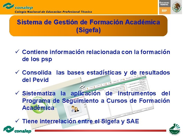 Sistema de Gestión de Formación Académica (Sigefa) ü Contiene información relacionada con la formación Sistema de Gestión de Formación Académica (Sigefa) ü Contiene información relacionada con la formación