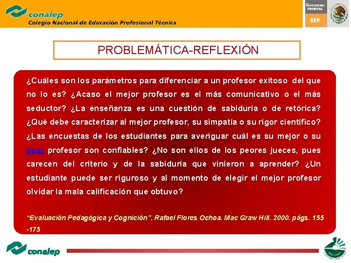 PROBLEMÁTICA-REFLEXIÓN ¿Cuáles son los parámetros para diferenciar a un profesor exitoso del que no PROBLEMÁTICA-REFLEXIÓN ¿Cuáles son los parámetros para diferenciar a un profesor exitoso del que no