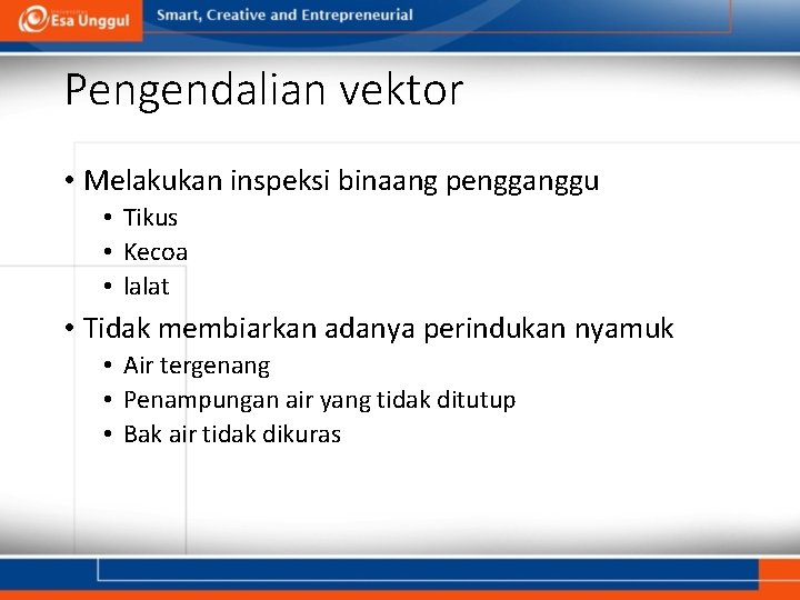 Pengendalian vektor • Melakukan inspeksi binaang pengganggu • Tikus • Kecoa • lalat • Pengendalian vektor • Melakukan inspeksi binaang pengganggu • Tikus • Kecoa • lalat •