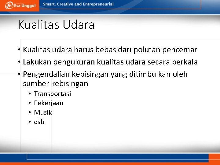 Kualitas Udara • Kualitas udara harus bebas dari polutan pencemar • Lakukan pengukuran kualitas