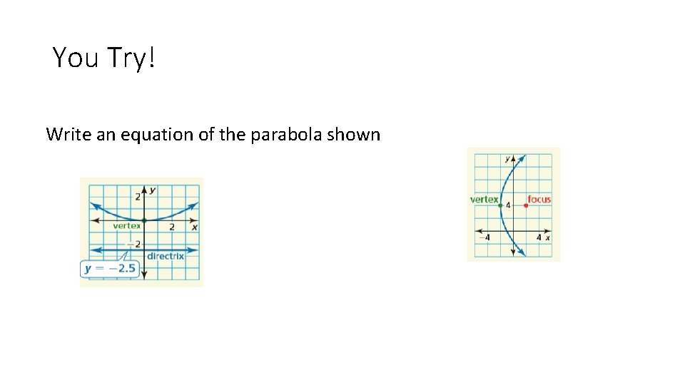 You Try! Write an equation of the parabola shown 