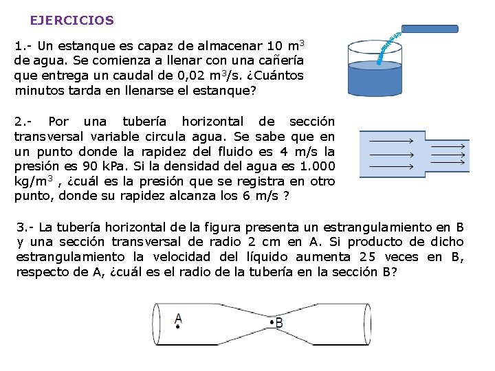 EJERCICIOS 1. - Un estanque es capaz de almacenar 10 m 3 de agua.