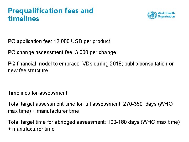 Prequalification fees and timelines PQ application fee: 12, 000 USD per product PQ change