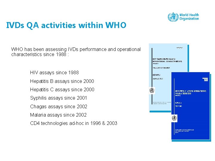 IVDs QA activities within WHO has been assessing IVDs performance and operational characteristics since