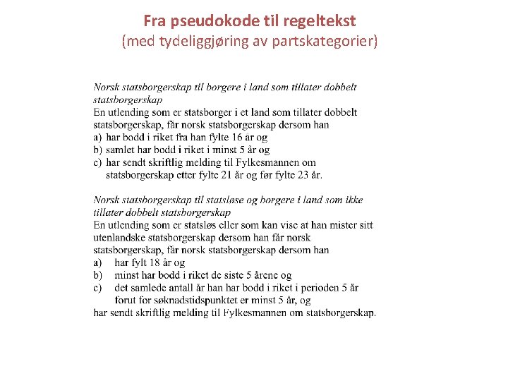 Fra pseudokode til regeltekst (med tydeliggjøring av partskategorier) 