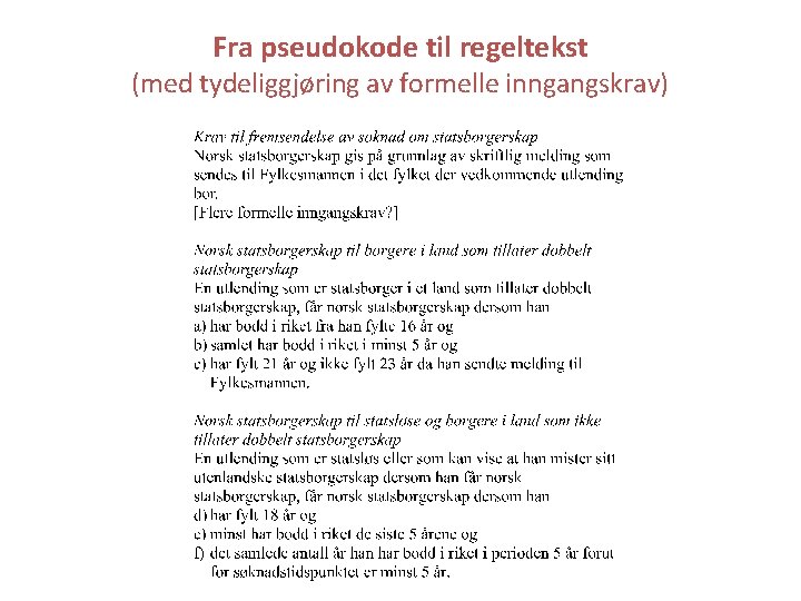 Fra pseudokode til regeltekst (med tydeliggjøring av formelle inngangskrav) 