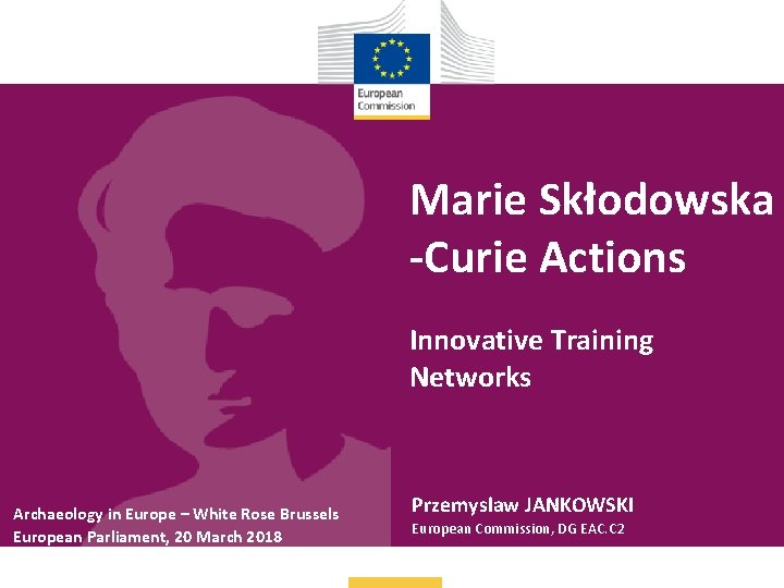 Marie Skłodowska -Curie Actions Innovative Training Networks Archaeology in Europe – White Rose Brussels