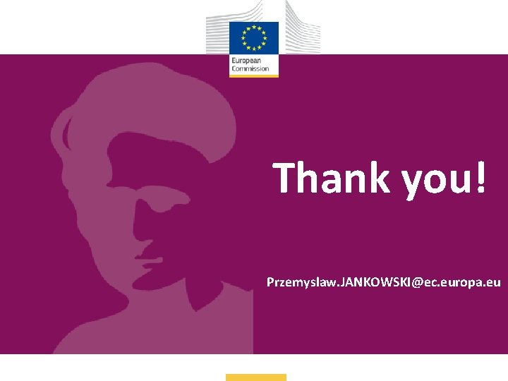 Thank you! Przemyslaw. JANKOWSKI@ec. europa. eu 