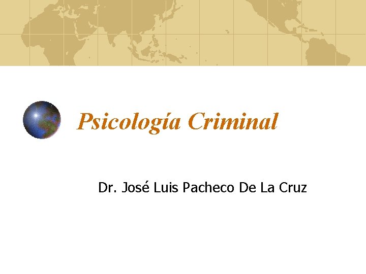 Psicología Criminal Dr. José Luis Pacheco De La Cruz 